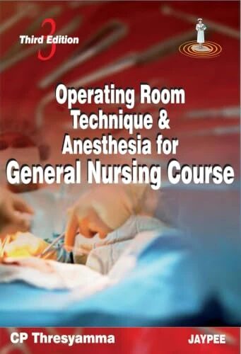 Operating Room Techniques and Anaesthesia For General Nursing