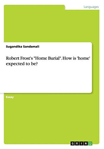 Robert Frost's Home Burial. How Is 'Home' Expected to Be?