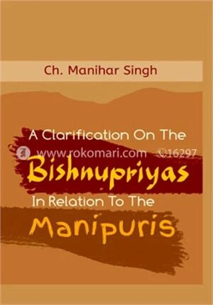 A Clarification On The Bishnupriyas In Relation To The Manipuris