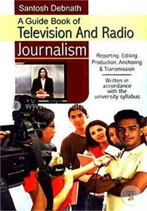 A Guide Book Of Television And Radio Journalism