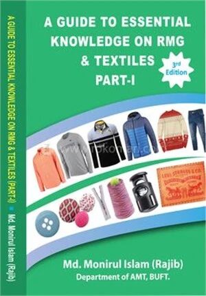 A Guide To Essential Knowledge on RMG and Textiles