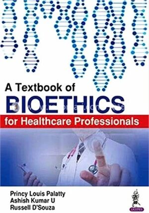 A Textbook of Bioethics for Healthcare Professionals
