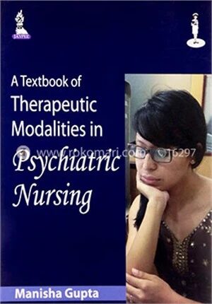 A Textbook of Therapeutic Modalities in Psychiatric Nursing