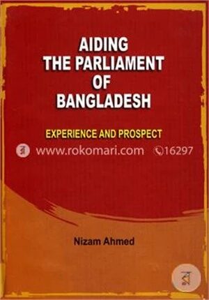 Aiding the Parliament of Bangladesh (Experience and Prospect)