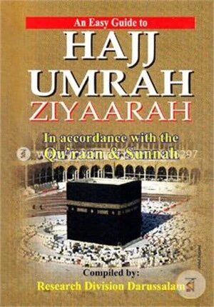 An Easy Guide To Hajj Umrah Ziyaarah In Accordance With The Quraan And Sunnah