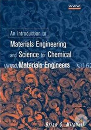 An Introduction to Materials Engineering and Science for Chemical and Materials Engineers