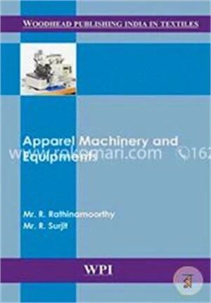 Apparel Machinery and Equipments (Woodhead Publishing India in Textiles)