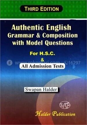 Authentic English Grammar and Composition With Model Quesetion for H.S.C And Admission Tests (With Solution)
