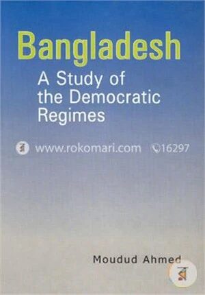 Bangladesh A Study of Democratic Regimes
