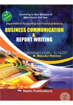 Business Communication And Report Writing (Department Of Accounting And Finance And Banking) (BBA honors 2nd Year) (Accounting Code: 222513)(Finance And Banking Code: 222413)
