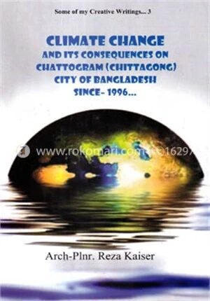 Climate Change And It's Consequences On Chattagram (Chittagong) City Of Bangladesh Since