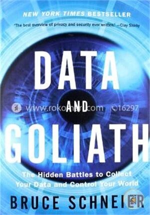 Data and Goliath – The Hidden Battles to Collect Your Data and Control Your World