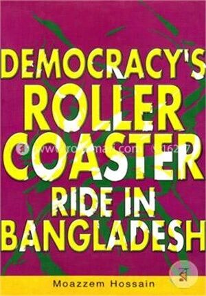 Democracy's Roller Coaster Ride in Bangladesh