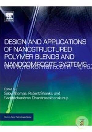 Design and Applications of Nanostructured Polymer Blends and Nanocomposite Systems (Micro and Nano Technologies)