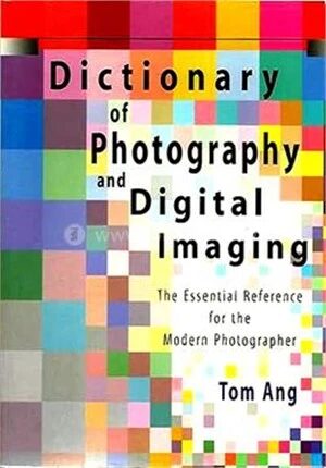 Dictionary of Photography and Digital Imaging