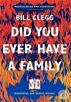 Did You Ever Have a Family (Longlisted For The Man Booker Prize 2015)