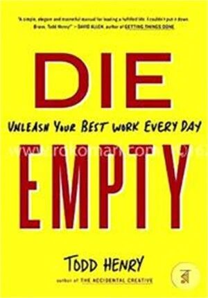 Die Empty Unleash Your Best Work Every Day