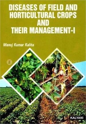 Diseases Of Field And Horticultural Crops And Their Management