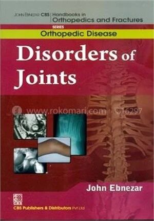 Disorders Of Joints (Handbooks In Orthopedics And Fractures Series, Vol. 32: Orthopedic Disease)