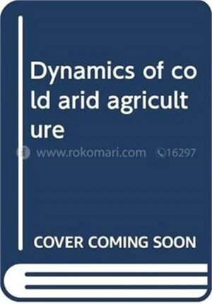 Dynamic of Cold Arid Agriculture