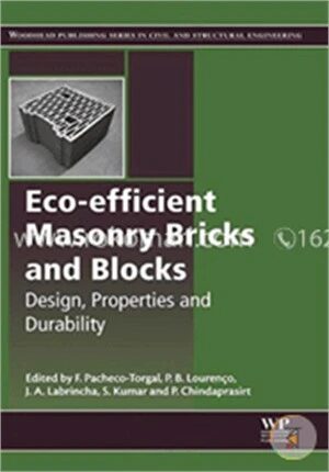 Eco-efficient Masonry Bricks and Blocks: Design, Properties and Durability (Woodhead Publishing Series in Civil and Structural Engineering)