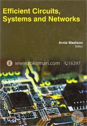 Efficient Circuits, Systems And Networks