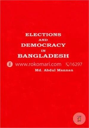 Elections and Democracy in Bangladesh