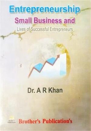 Entrepreneurship Small Business and Lives of Successful Entrepreneurs