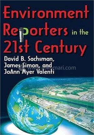 Environment Reporters in the 21st Century