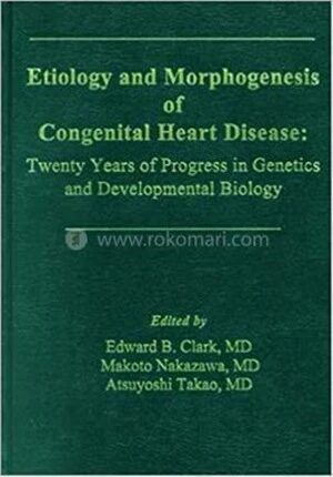 Etiology and Morphogenesis of Congenital Heart Disease