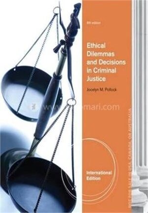 Ethical Dilemmas and Decisions in Criminal Justice