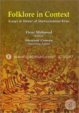 Folklore in Context Essays in Honor of Shamsuzzaman Khan