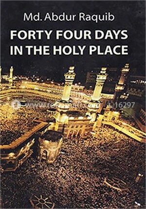 Forty Four Days in The Holy Place