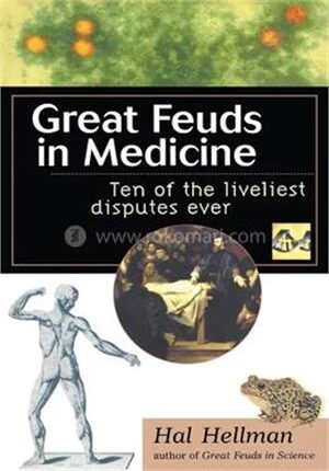 Great Feuds in Medicine