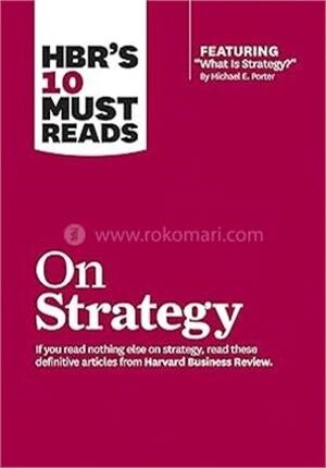 HBRs 10 Must Reads on Strategy