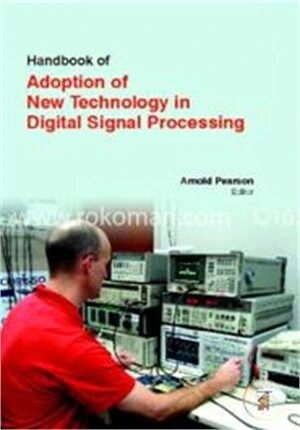 Handbook Of Adoption Of New Technology In Digital Signal Processing
