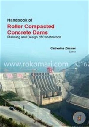 Handbook Of Roller Compacted Concrete Dams