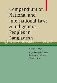Compedium on National and Interantional Laws & Indigenous Peoples in Bangladesh