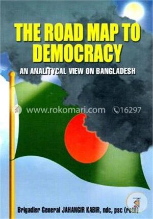 The Road Map To Democracy An Analytical View On Bangladesh