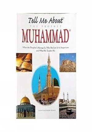 Tell Me About the Prophet Muhammad