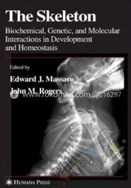 The Skeleton Biochemical Genetic and Molecular Interaction in Development and Homestasis