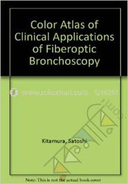 Color Atlas of Clinical Application of Fiberoptic Bronchoscopy