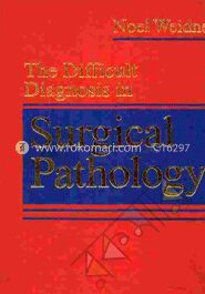 The Difficult Diagnosis in Surgical Pathology