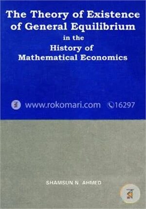 The Theory of Existence of General Equilibrium in the History of Mathematical Economics