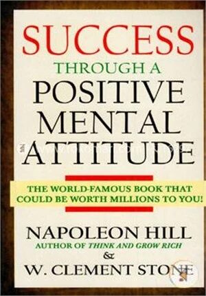 Success Through A Positive Mental Attitude