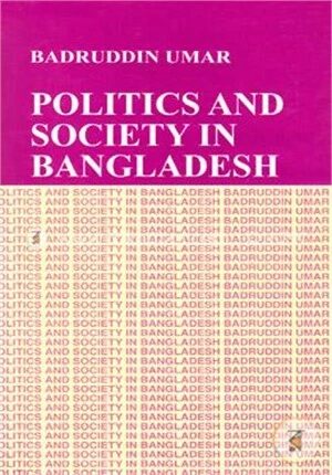 Politics And Society In Bangladesh