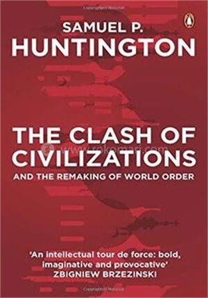 The Clash of Civilizations And The Remaking World Order