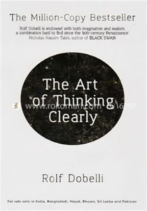 The Art Of Thinking Clearly
