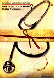 Bangladesh Health Watch Report 2009