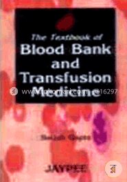 The Textbook of Blood Bank and Transfusion Medicine